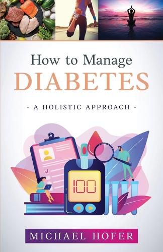 Cover image for How to Manage Diabetes; A Holistic Approach