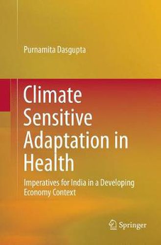 Cover image for Climate Sensitive Adaptation in Health: Imperatives for India in a Developing Economy Context