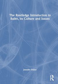 Cover image for The Routledge Introduction to Ballet, its Culture and Issues