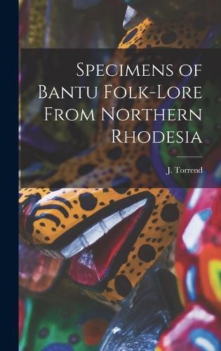 Specimens of Bantu Folk-Lore From Northern Rhodesia