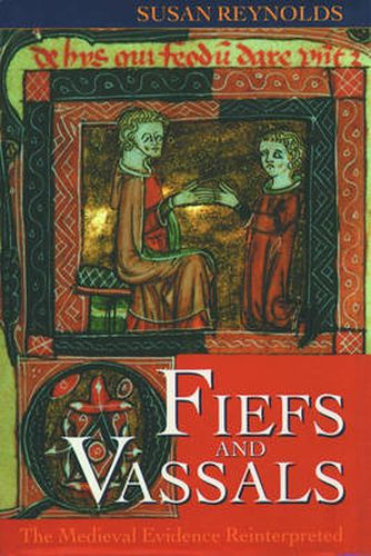 Fiefs and Vassals: The Medieval Evidence Reinterpreted