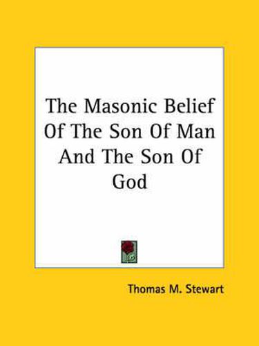 Cover image for The Masonic Belief of the Son of Man and the Son of God