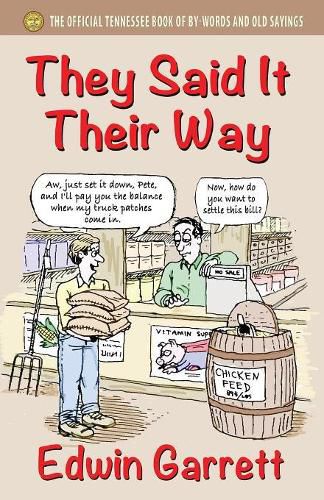 Cover image for They Said It Their Way: The Official Tennessee Book of By-Words and Old Sayings