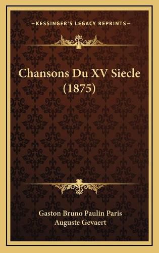 Chansons Du XV Siecle (1875)