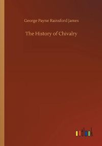 Cover image for The History of Chivalry