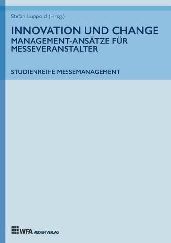 Innovation und Change: Management-Ansatze fur Messeveranstalter