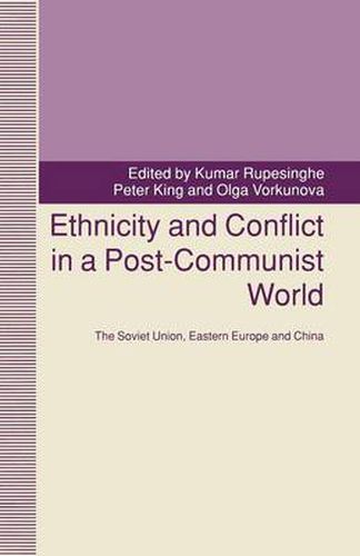 Cover image for Ethnicity and Conflict in a Post-Communist World: The Soviet Union, Eastern Europe and China