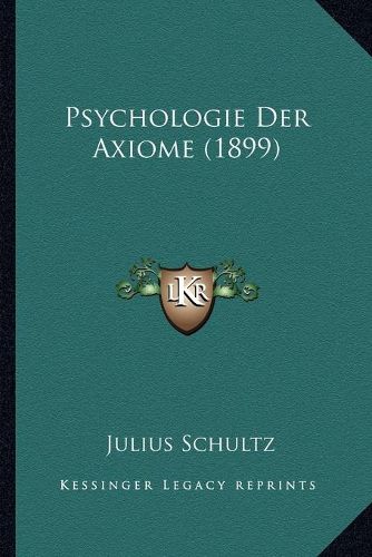 Cover image for Psychologie Der Axiome (1899)