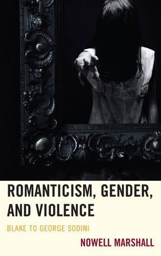 Cover image for Romanticism, Gender, and Violence: Blake to George Sodini