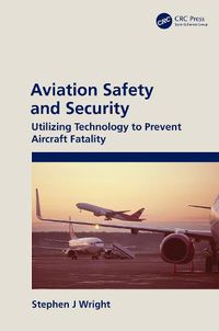 Cover image for Aviation Safety and Security: Utilizing Technology to Prevent Aircraft Fatality