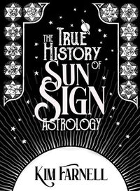 Cover image for The True History of Sun Sign Astrology