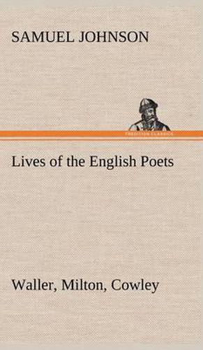 Lives of the English Poets: Waller, Milton, Cowley