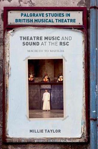 Cover image for Theatre Music and Sound at the RSC: Macbeth to Matilda