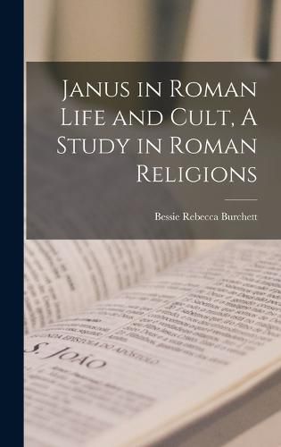 Cover image for Janus in Roman Life and Cult, A Study in Roman Religions