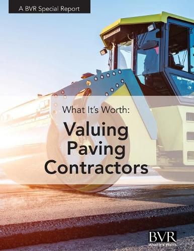 Cover image for What It's Worth: Valuing Paving Contractor Companies