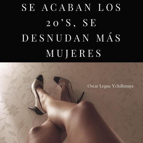 Cover image for SE ACABAN LOS 20'S, SE DESNUDAN MAS MUJERES