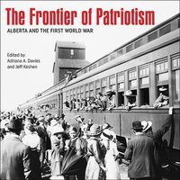 Cover image for The Frontier of Patriotism: Alberta and the First World War