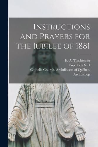 Instructions and Prayers for the Jubilee of 1881 [microform]