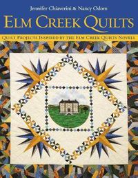 Cover image for Elm Creek Quilts: Quilt Projects Inspired by the Elm Creek Novels