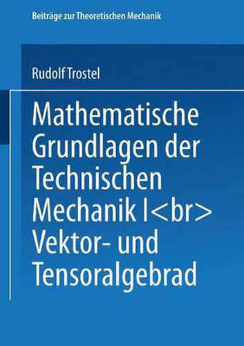 Cover image for Mathematische Grundlagen Der Technischen Mechanik I: Vektor- Und Tensoralgebra