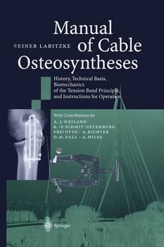 Cover image for Manual of Cable Osteosyntheses: History, Technical Basis, Biomechanics of the Tension Band Principle, and Instructions for Operation