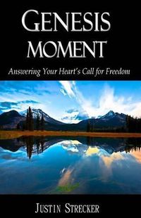 Cover image for Genesis Moment: Answering Your Heart's Call for Freedom