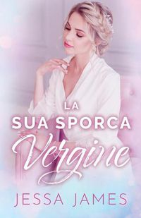 Cover image for La Sua Sporca Vergine: per ipovedenti