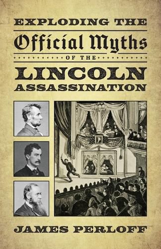 Cover image for Exploding the Official Myths of the Lincoln Assassination