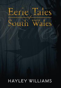 Cover image for Eerie Tales Of South Wales