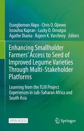 Cover image for Enhancing Smallholder Farmers' Access to Seed of Improved Legume Varieties Through Multi-stakeholder Platforms: Learning from the TLIII project Experiences in sub-Saharan Africa and South Asia