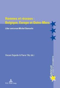 Cover image for Hommes Et Raeseaux: Belgique, Europe Et Outre-Mers : Liber Amicorum Michel Dumoulin