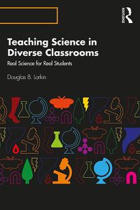 Cover image for Teaching Science in Diverse Classrooms: Real Science for Real Students