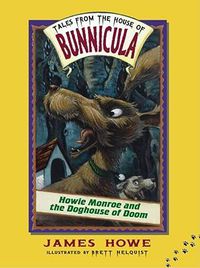 Cover image for Howie Monroe and the Doghouse of Doom: Volume 3
