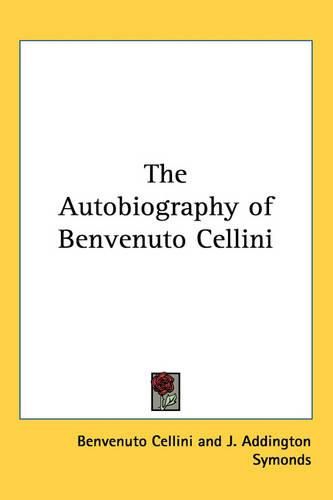Cover image for The Autobiography of Benvenuto Cellini