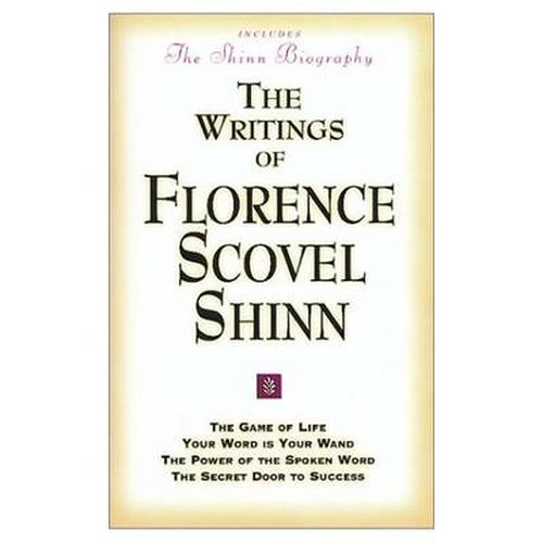 The Writings of Florence Scovel Shinn: Game of Life and How to Play it,