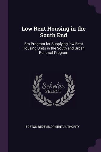 Cover image for Low Rent Housing in the South End