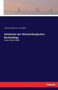 Cover image for Jahrbucher der Wurttembergischen Rechtspflege: Erster Band 1888