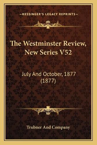 Cover image for The Westminster Review, New Series V52: July and October, 1877 (1877)