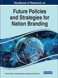 Cover image for Handbook of Research on Future Policies and Strategies for Nation Branding