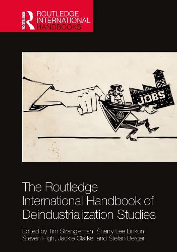 Cover image for The Routledge International Handbook of Deindustrialization Studies