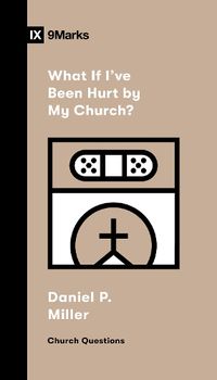Cover image for What If I've Been Hurt by My Church?