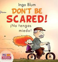 Cover image for Don't be scared! - !No tengas miedo!