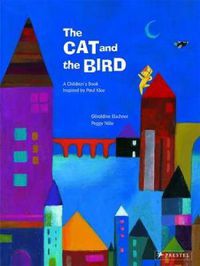 Cover image for The Cat and the Bird: A Children's Book Inspired by Paul Klee