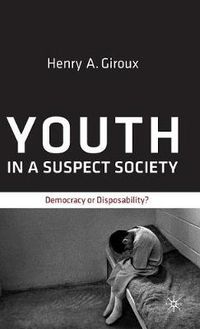 Cover image for Youth in a Suspect Society: Democracy or Disposability?