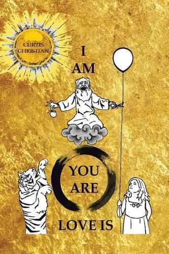 Cover image for I Am * You Are * Love Is