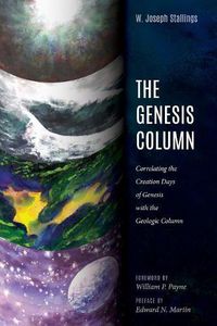 Cover image for The Genesis Column: Correlating the Creation Days of Genesis with the Geologic Column
