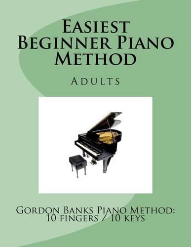 Cover image for 'Easiest' Beginner Piano Method: Gordon Banks Method