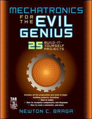 Cover image for Mechatronics for the Evil Genius