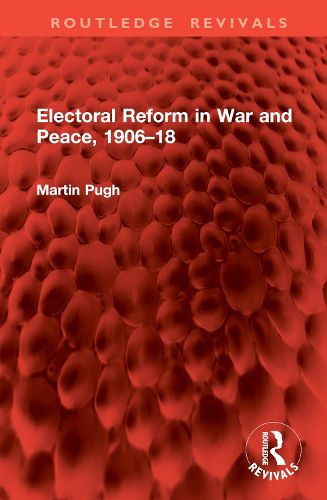 Cover image for Electoral Reform in War and Peace, 1906-18