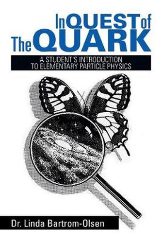 Cover image for In Quest of the Quark: A Student's Introduction to Elementary Particle Physics